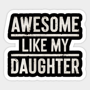 Fathers Day 2024 Awesome Like My Daughter Funny Dad Gift Sticker